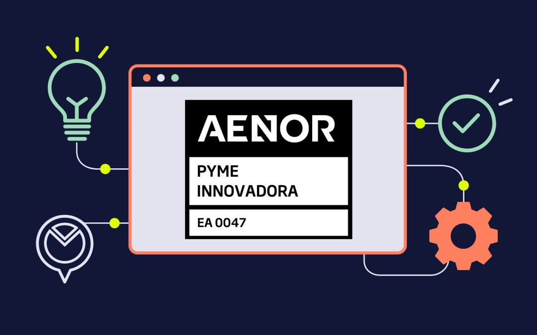 Obtenemos el certificado de Pyme Innovadora de AENOR